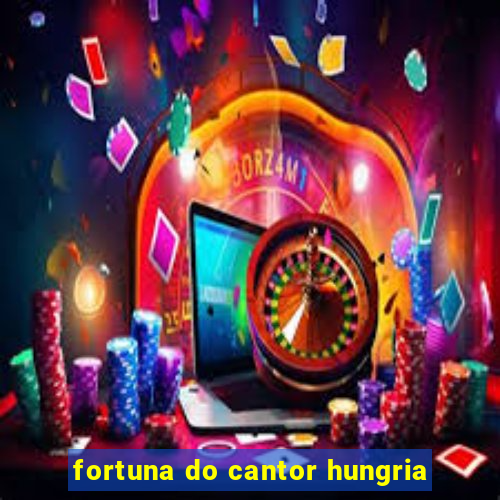 fortuna do cantor hungria